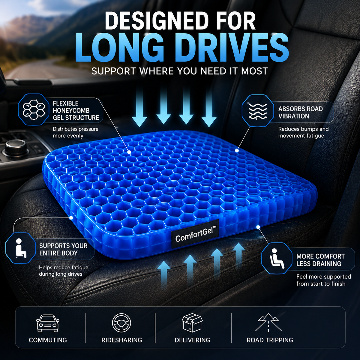 DRIVE MORE COMFORTABLY FROM START TO FINISH